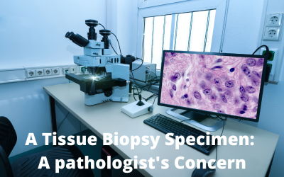 Essentials before Sending a Tissue Biopsy Specimen: A pathologist's Concern CME